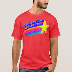 The more you know the more you suffer  T-Shirt