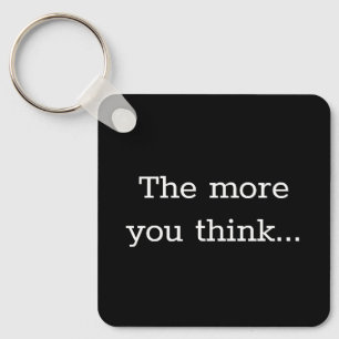 The More You Think Keychain