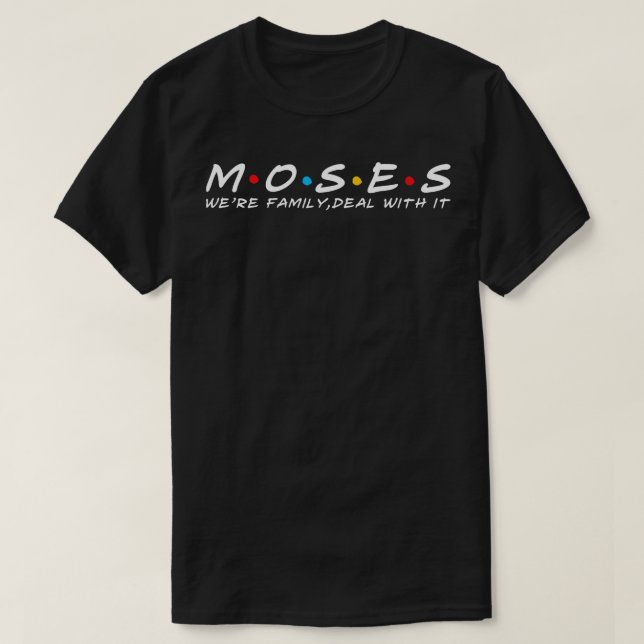 The Moses Family Moses Surname Moses Last name T-Shirt (Design Front)