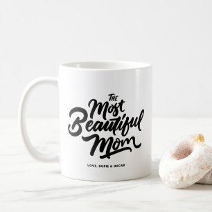 The Most Beautiful Mom Hand Lettering Personalized Coffee Mug