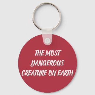 THE MOST DANGEROUS CREATURE ON EARTH KEYCHAIN