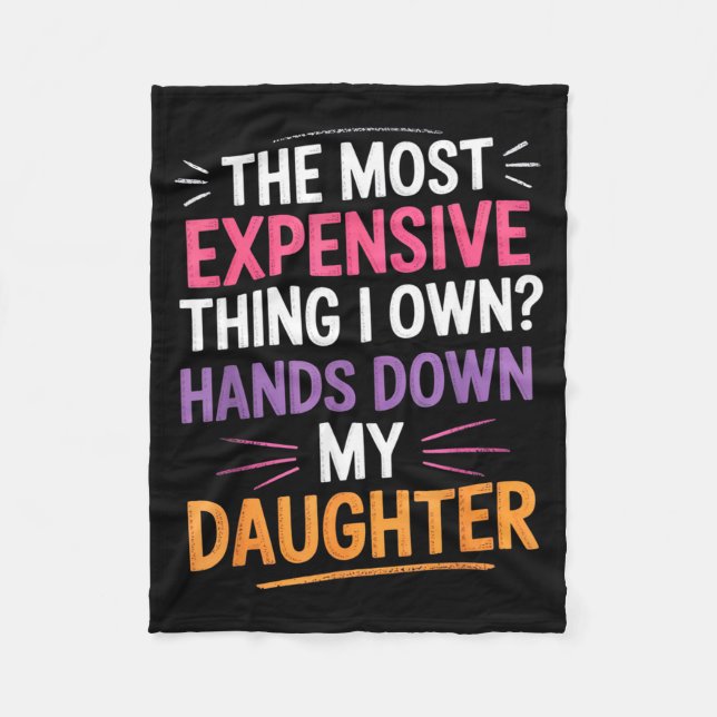 The Most Expensive Thing I Own_ Hands Down My Daug Fleece Blanket (Front)