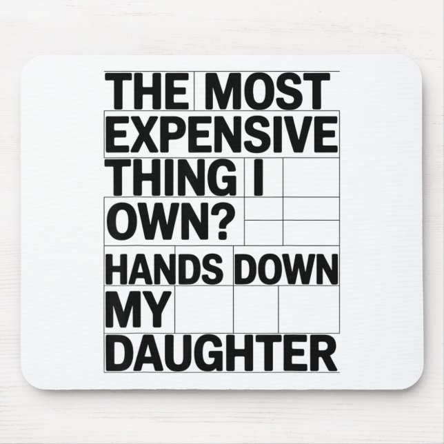 The Most Expensive Thing I Own_ Hands Down My Daug Mouse Pad (Front)