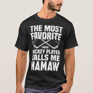The Most Favourite Hockey Player Calls Me MAMAW Fa T-Shirt