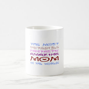The Most Incredible Fantastic Amazing Mom... Coffee Mug