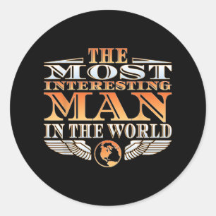 The Most Interesting Man In The World _ Tee _ Fath Classic Round Sticker