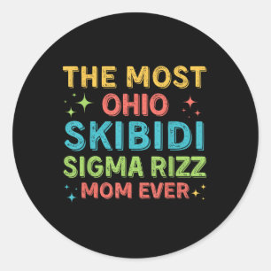 The Most Skibidi Sigma Rizz Mom Ever Boy Mom Mothe Classic Round Sticker