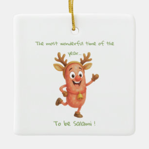 The most wonderful time of the year...to be Salami Ceramic Ornament