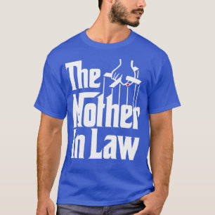 The Mother in Law funny motherinlaw gift wedding T-Shirt