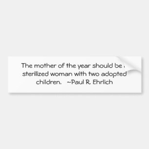 The mother of the year should be a sterilized w... bumper sticker
