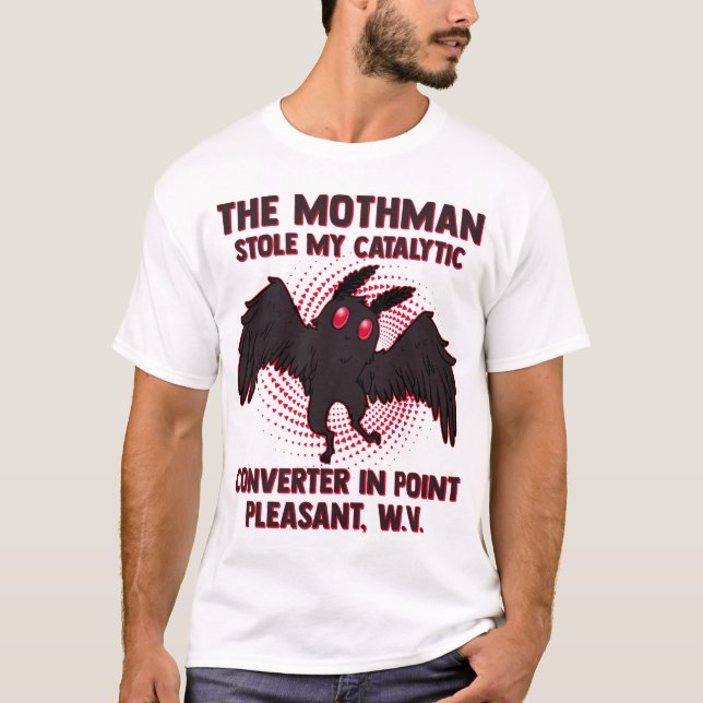 The Mothman Stole My Catalytic Converter In Point  T-Shirt (Front)