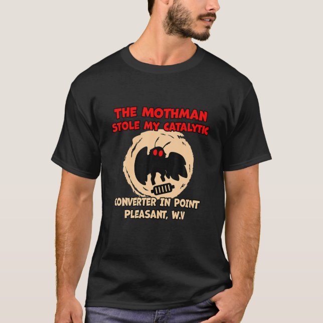 The Mothman Stole My Catalytic Converter In Point T-Shirt (Front)