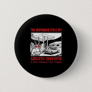 The Mothman Stole My Catalytic Converter Retro Fun 2 Inch Round Button