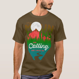The Mountain Are Calling And I Must Go T-Shirt