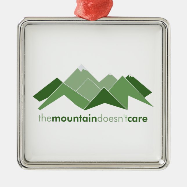 The Mountain Doesn't Care Metal Ornament (Front)