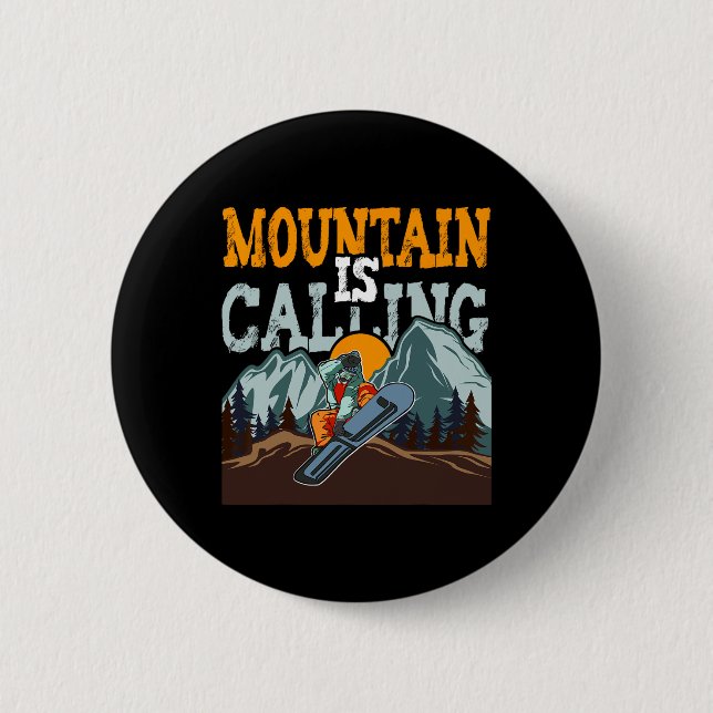 The Mountain Is Calling Funny Snowboarding  2 Inch Round Button (Front)