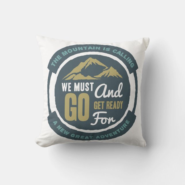 The Mountain is Calling, We Must Go Throw Pillow (Front)