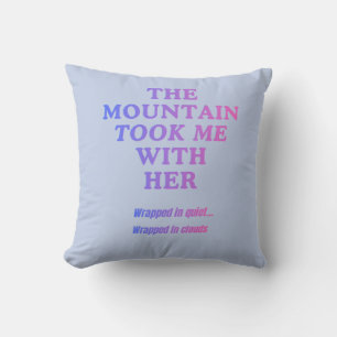 The Mountain Took Me With Her Throw Pillow