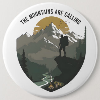 The Mountains Are Calling 6 Inch Round Button