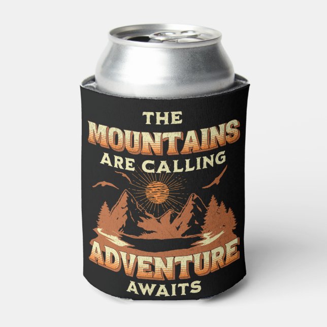 The mountains are calling, adventure awaits can cooler (Can Front)