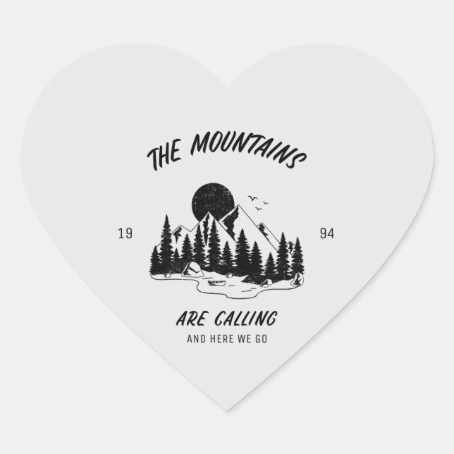 The Mountains are calling and here we go  Heart Sticker (Front)