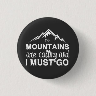 The Mountains Are Calling And I Must Go 1 Inch Round Button