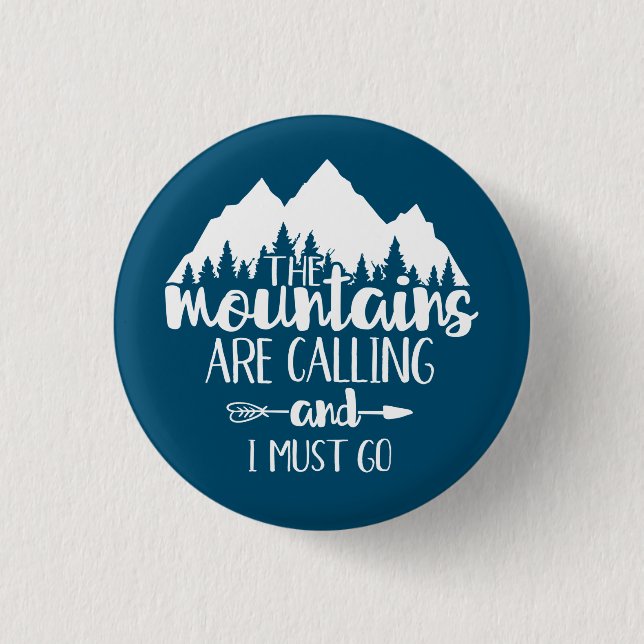 The Mountains Are Calling and I Must Go 1 Inch Round Button (Front)