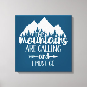 The Mountains Are Calling and I Must Go Canvas Print