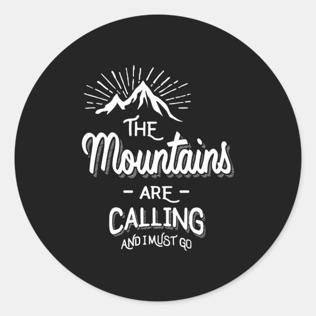 The Mountains Are Calling and I Must Go Classic Round Sticker (Front)