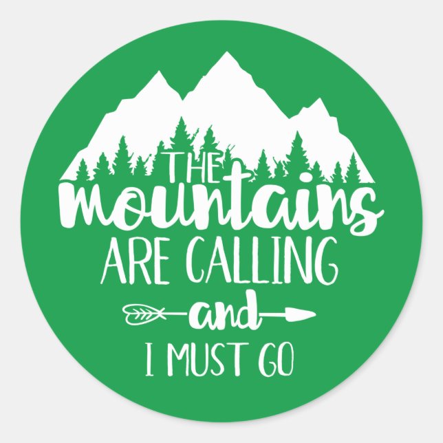 The Mountains Are Calling and I Must Go  Classic Round Sticker (Front)