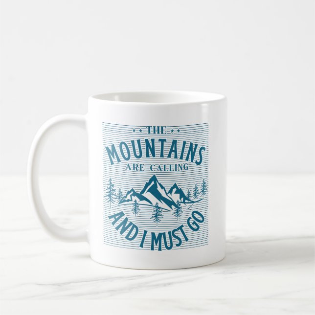 The Mountains Are Calling And I must Go Coffee Mug (Left)