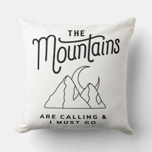 The Mountains Are Calling and I Must Go Cool Gift Throw Pillow