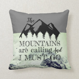 The Mountains Are Calling And I Must Go Grey Green Throw Pillow