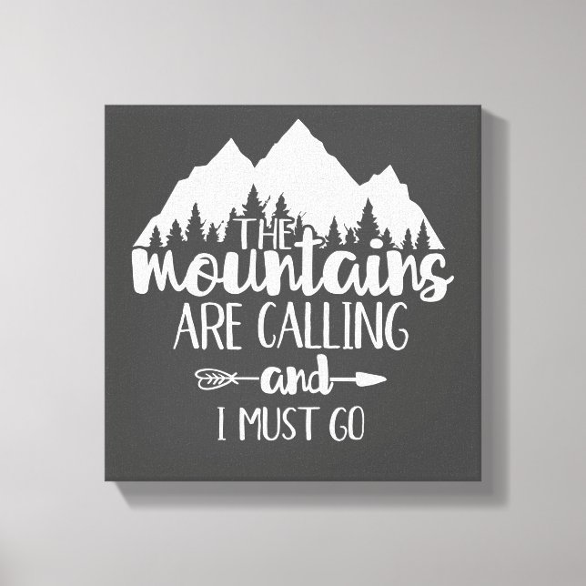 The Mountains Are Calling and I Must Go Grey White Canvas Print (Front)