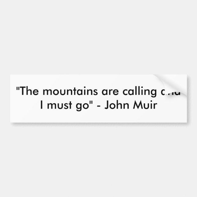 "The mountains are calling and I must go" - Joh... Bumper Sticker (Front)