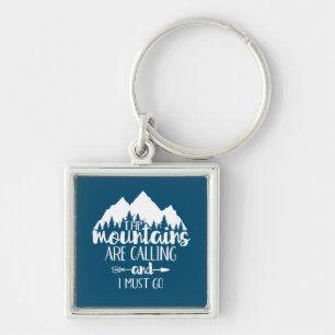 The Mountains Are Calling and I Must Go Keychain