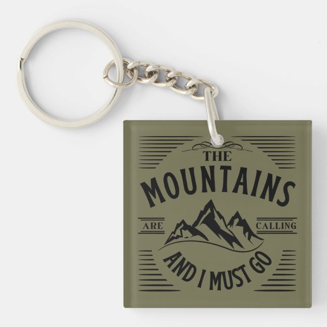THE MOUNTAINS ARE CALLING AND I MUST GO  KEYCHAIN (Front)