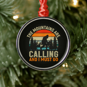 The Mountains Are Calling And I Must Go Metal Ornament