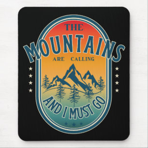 The mountains are calling and i must go mouse pad