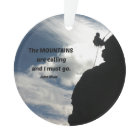 The mountains are calling and I must go.