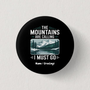 The Mountains Are Calling And I Must Go – Perfect 1 Inch Round Button