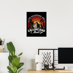 The Mountains Are Calling And I Must Go Poster