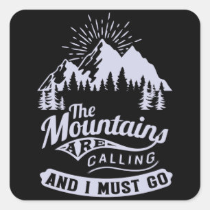 The Mountains are Calling and i must go Square Sticker