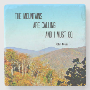 The Mountains are Calling and I Must Go. Stone Coaster