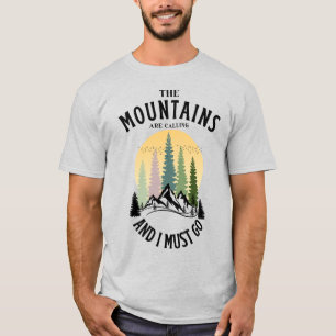 The mountains are calling and i must go T-Shirt