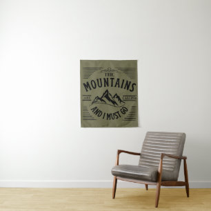 THE MOUNTAINS ARE CALLING AND I MUST GO TAPESTRY