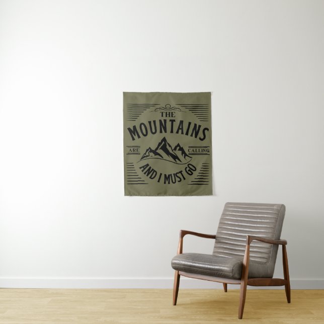 THE MOUNTAINS ARE CALLING AND I MUST GO  TAPESTRY (In Situ)