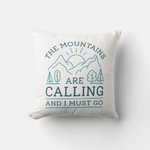 The Mountains Are Calling And I Must Go Throw Pillow