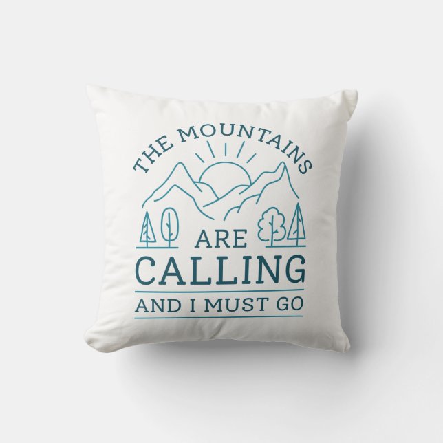 The Mountains Are Calling And I Must Go Throw Pillow (Front)