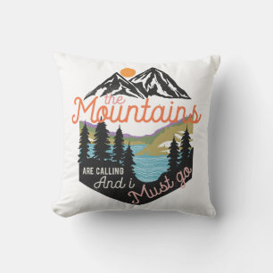 The Mountains Are Calling And I Must Go Throw Pillow
